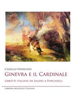 Ginevra e il cardinale. Libretti italiani da Salieri a Ponchielli
