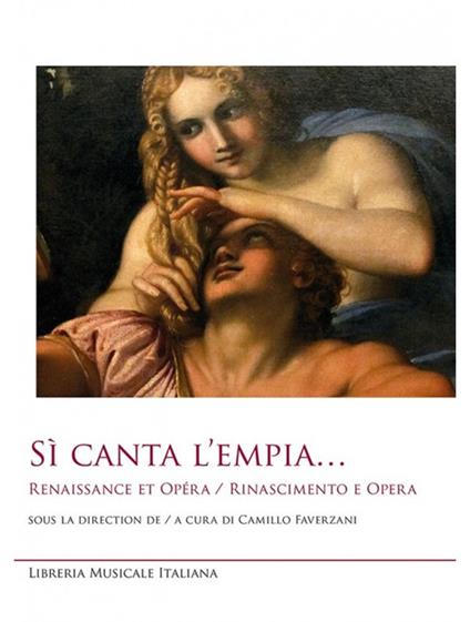 Sì canta l'empia... Renaissance et opéra-Rinascimento e opera. Ediz. bilingue - copertina