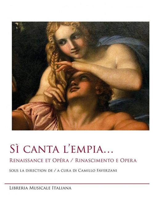 Sì canta l'empia... Renaissance et opéra-Rinascimento e opera. Ediz. bilingue - copertina