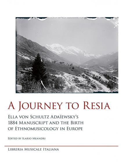 A journey to Resia. Ella von Schultz Adaïewsky's 1884 manuscript and the birth of etnomusicology in Europe - copertina