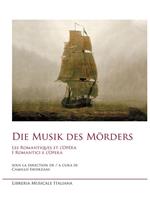 Die musik des morders. Les romantiques et l'opera-I romantici e l'opera