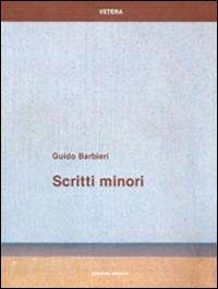 Scritti minori. Racconti per iniziativa della Scuola di Specializzazione in Archeologia dell'Università di Roma - La Sapienza - G. Barbieri - copertina