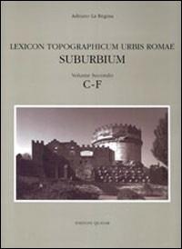 Lexicon topographicum urbis Romae. Suburbium. Vol. 2: C-F. - copertina