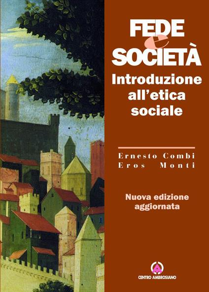 Fede e società. Introduzione all'etica sociale - Ernesto Combi,Eros Monti - ebook