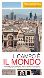Il campo è il mondo. Vie da percorrere incontro all'umano. Lettera pastorale 2013