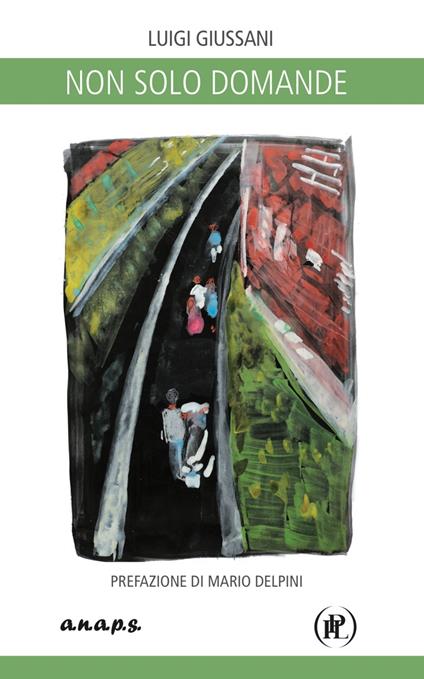 Non solo domande. Appunti a margine di «Educarsi al pensiero di Cristo» di Angelo Scola - D. Luigi Giussani - ebook