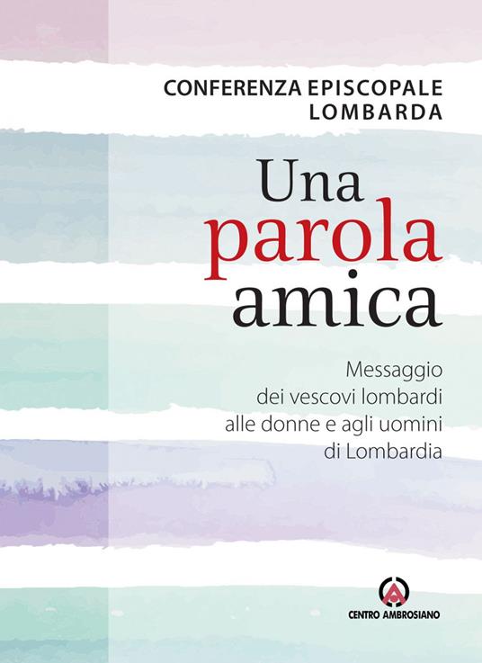 Una parola amica. Messaggio dei vescovi lombardi alle donne e agli uomini di Lombardia - Conferenza episcopale lombarda - ebook