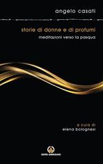 Storie di donne e di profumi. Meditazioni verso Pasqua