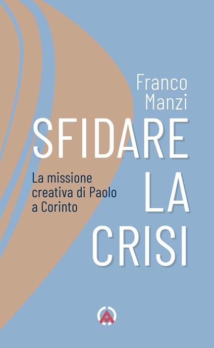 Sfidare la crisi. La missione creativa di Paolo a Corinto - Franco Manzi - ebook