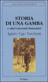 Storia di una gamba e altri racconti - Igino Ugo Tarchetti - copertina