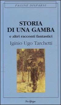 Storia di una gamba e altri racconti - Igino Ugo Tarchetti - copertina
