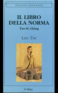 Il libro della norma. Tao-Tê-Ching