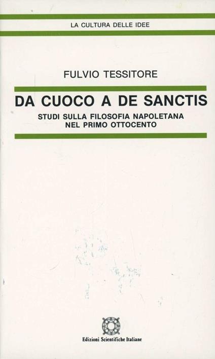 Da Cuoco a De Sanctis. Studi sulla filosofia napoletana nel primo 1800 - Fulvio Tessitore - copertina
