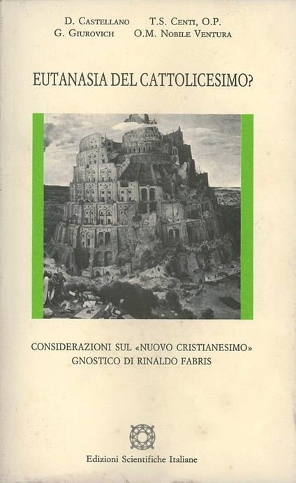 Eutanasia del cattolicesimo. Considerazioni sul «Nuovo cristianesimo» gnostico di Rinaldo Fabris - copertina