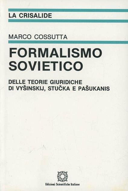 Formalismo sovietico. Delle teorie giuridiche di Vysinskij, Stucka, Pasukanis - Marco Cossutta - copertina