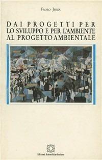 Dai progetti per lo sviluppo e per l'ambiente al progetto ambientale - Paolo Jossa - copertina
