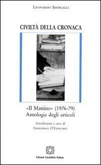 Civiltà della cronaca. «Il Mattino» (1976-1979). Antologia degli articoli - Leonardo Sinisgalli - copertina