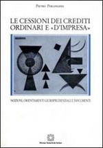 La cessione dei crediti ordinari e «d'impresa». Nozioni, orientamenti giurisprudenziali e documenti