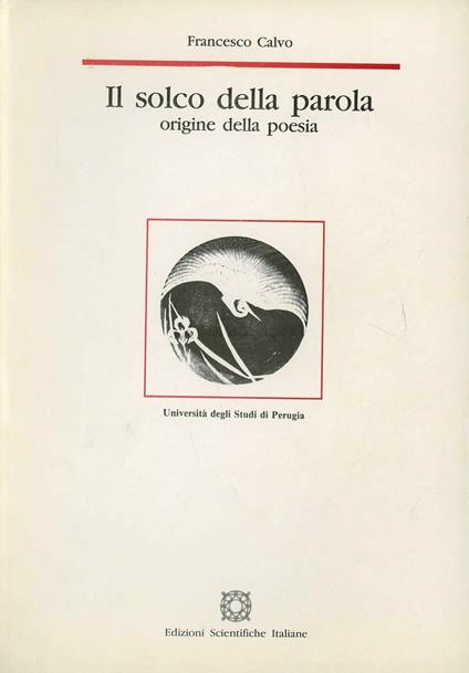 Il solco della parola. Origine della poesia - Francesco Calvo - copertina