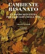 L'ambiente risanato. La bioarchitettura per la qualità della vita