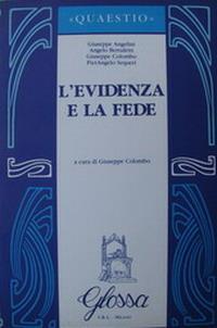 L'evidenza e la fede - Giuseppe Angelini,Angelo Bertuletti,Giuseppe Colombo - copertina