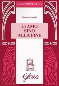 Li amò sino alla fine - Giuseppe Angelini - copertina