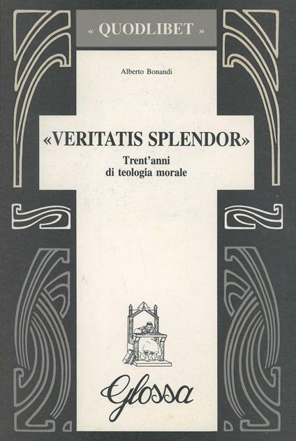 Veritatis splendor. Trent'anni di teologia morale - Alberto Bonandi - copertina