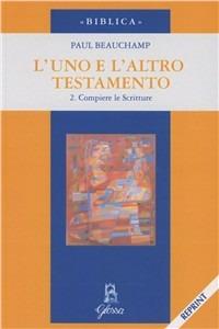 L' uno e l'altro Testamento. Vol. 2: Compiere le Scritture. - Paul Beauchamp - copertina