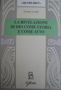 La rivelazione di Dio come storia e come atto. Scenari e codici nella teologia di W. Pannenberg - Giuseppe Accordini - copertina