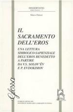 Il sacramento dell'eros. Una lettura simbolico-sapienziale dell'eros benedetto a partire da V. S. Solovev e P. Evdokimov