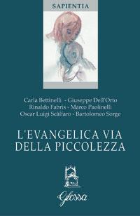 L'evangelica via della piccolezza - Carla Bettinelli,Giuseppe Dell'Orto,Rinaldo Fabris - copertina
