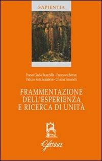 Frammentazione dell'esperienza e ricerca di unità - Cristina Simonelli,Francesco Botturi,Patrizio Rota Scalabrini - copertina