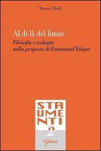 Al di là del limite. Filosofia e teologia nella proposta di Emmanuel Falque - Manuel Belli - copertina