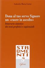 Dona al tuo servo Signore un «cuore in ascolto». Itinerario sintetico dei testi profetici e sapienziali