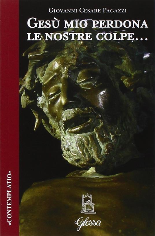 Gesù mio perdona le nostre colpe... - Giovanni Cesare Pagazzi - copertina