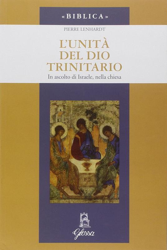 L' unità di Dio trinitario. In ascolto di Israele, nella Chiesa - Pierre Lenhardt - copertina