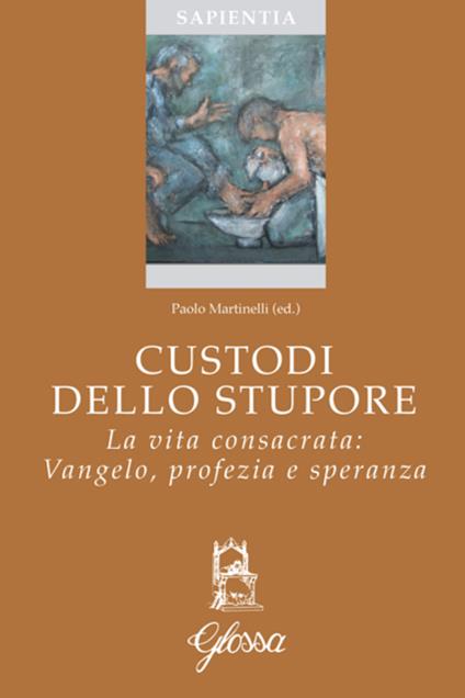 Custodi dello stupore. La vita consacrata nella Chiesa: Vangelo, profezia, speranza - copertina