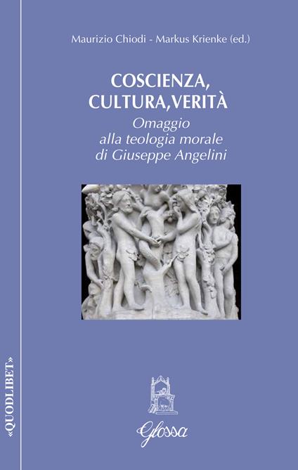 Coscienza, cultura, verità. Omaggio alla teologia morale di Giuseppe Angelini - copertina