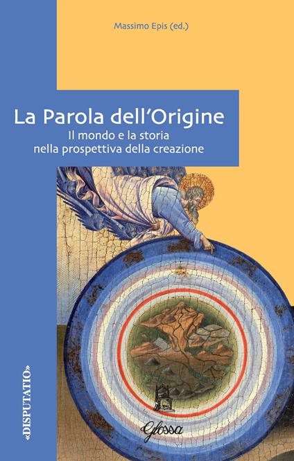 La Parola dell'origine. Il mondo e la storia nella prospettiva della creazione - copertina