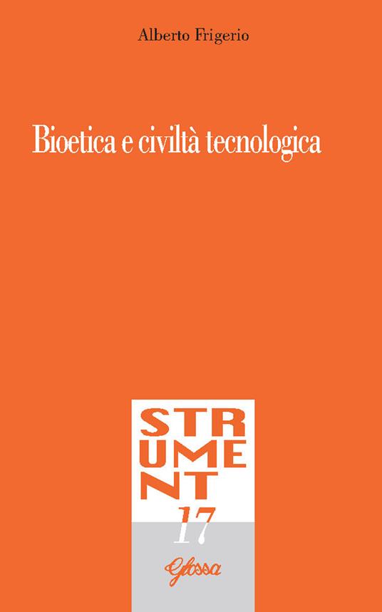 Bioetica e civiltà tecnologica - Alberto Frigerio - copertina