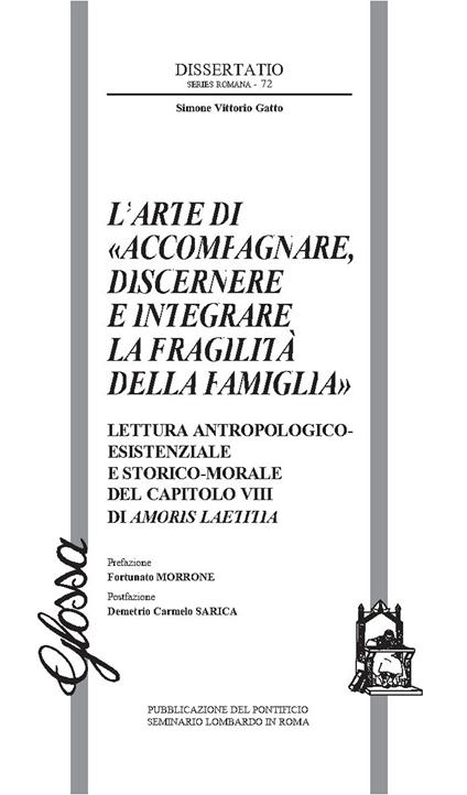 L'arte di «accompagnare, discernere e integrare la fragilità della famiglia». Lettura antropologico-esistenziale e storico-morale del capitolo VIII di Amoris Laetitia - Simone Vittorio Gatto - copertina
