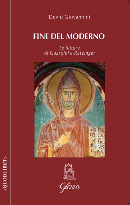 Fine del moderno. Le letture di Guardini e Ratzinger - Devid Giovannini - copertina