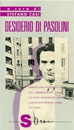 Desiderio di Pasolini. Omosessualità, arte e impegno intellettuale