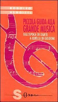 Piccola guida alla grande musica. Vol. 5: Dall'Epoca di Dante a quella di Goldoni. - Rodolfo Venditti - copertina