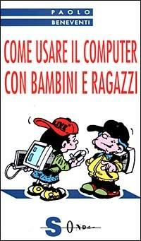 Come usare il computer con bambini e ragazzi - Paolo Beneventi - copertina