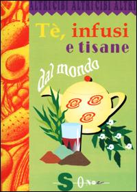 Tè, infusi e tisane dal mondo - Francesco Gesualdi,Giamila Gesualdi,Paola Costanzo - copertina