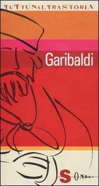 Garibaldi. L'italiano esemplare - Alfredo Venturi - copertina