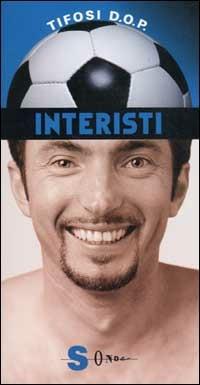 Interisti. Vietato ai deboli di cuore - Alessandro Sessa - copertina