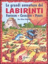 Le grandi avventure dei labirinti. Fantasmi, cavalieri, pirati - Don-Oliver Matthies - copertina