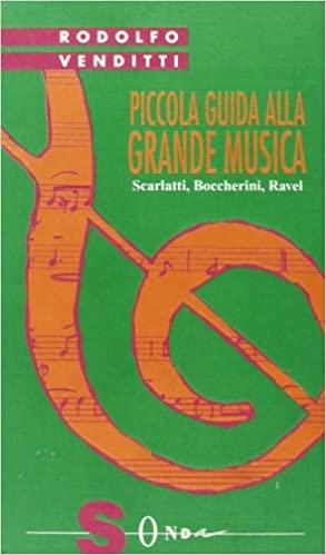 Piccola guida alla grande musica. Vol. 7: Scarlatti, Boccherini, Ravel. - Rodolfo Venditti - copertina